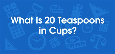 20 Teaspoons To Cups