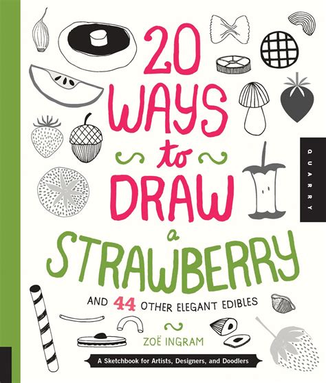 20 ways to draw a strawberry and 44 other elegant edibles a sketchbook for artists designers and doodlers. - Hp laserjet m2727 mfp service manual.