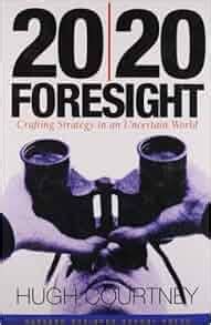 Read 20 20 Foresight Crafting Strategy In An Uncertain World 