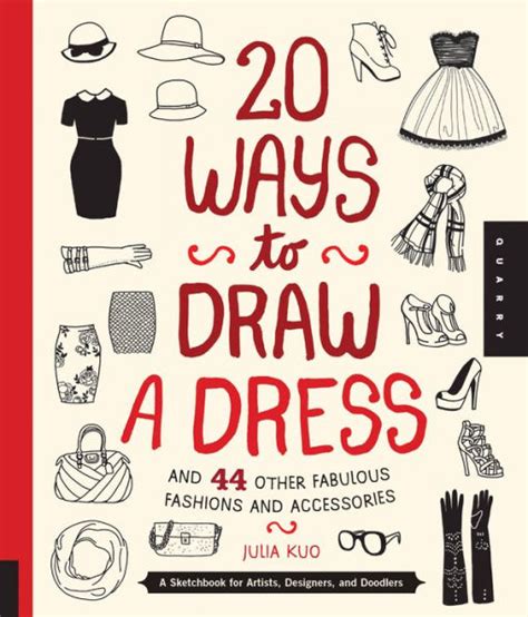 Full Download 20 Ways To Draw A Dress And 44 Other Fabulous Fashions And Accessories A Sketchbook For Artists Designers And Doodlers By Julia Kuo