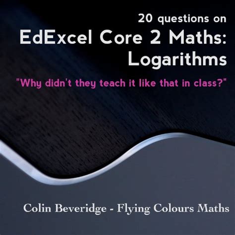 Full Download 20 Questions On Edexcel C2 Maths Logarithms Why Didnt They Teach It Like That In Class 