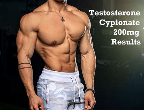 200 mg testosterone cypionate results​