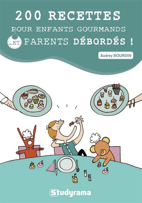 200 recettes pour enfants gourmands et parents debordes. - Applications manual for health physical assessment in nursing.