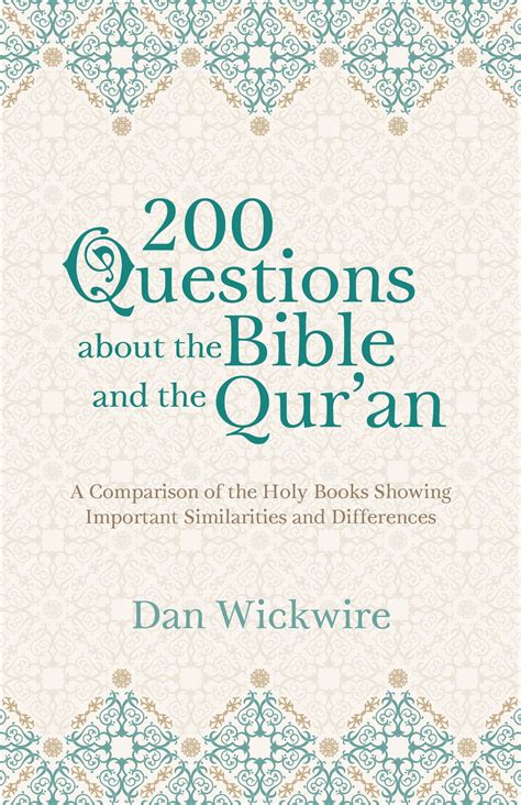 Full Download 200 Questions About The Bible And The Quran A Comparison Of The Holy Books Showing Important Similarities And Differences By Dan Wickwire