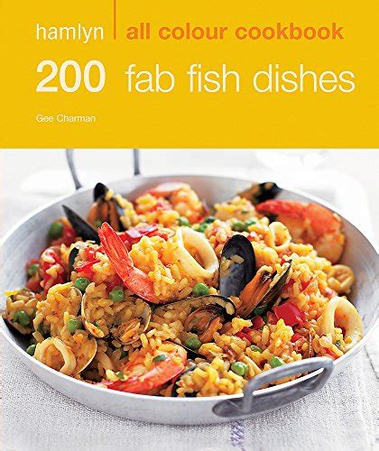 Read 200 Fab Fish Dishes Hamlyn All Colour Cookbook Hamlyn All Colour Cookery 