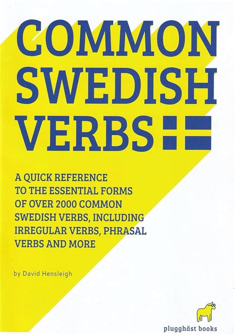 2000 Common Swedish Verbs Quick Reference To The Essential Forms Including Many Phrasal Verbs