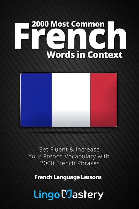 Read Online 2000 Most Common French Words In Context Get Fluent  Increase Your French Vocabulary With 2000 French Phrases French Language Lessons By Lingo Mastery