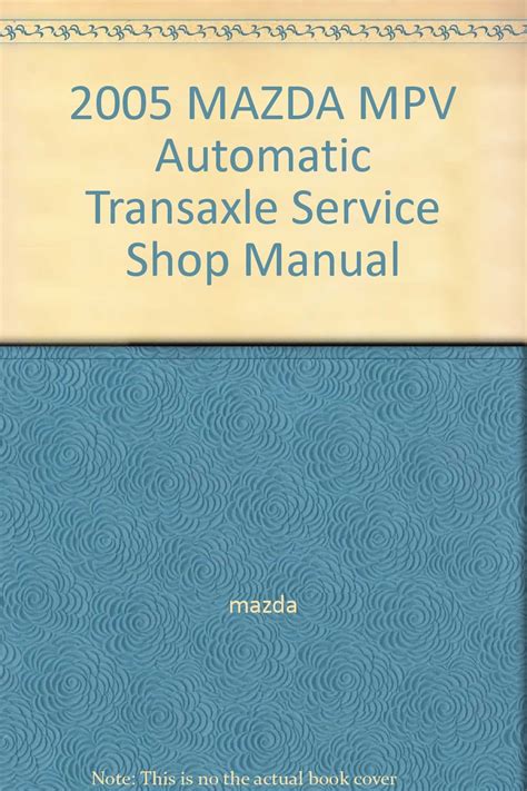 2005 mazda mpv automatic transaxle service shop manual. - Guía de estudio para el examen iblce.