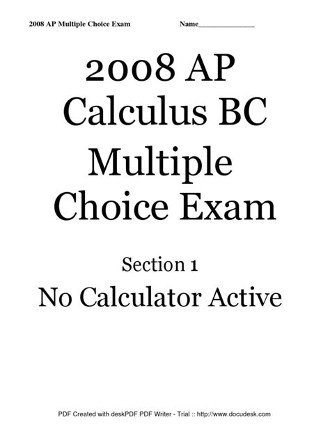 2008 AP Calculus AB and BC Practice Exam Solutions. Calc ab. Subject. AP Calculus AB. 997 Documents. Students shared 997 documents in this course. Level AP. ... AP Calculus AB 2008 Multiple Choice Answers 1. B 2. D 3. D 4. B 5. A 6. A 7. B 8. E 9. D 10. C 11. B 12. D 13. A 14. E 15. C 16. D 17. C 18. A 19. .... 