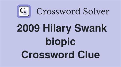 2009 HILARY SWANK BIOPIC Crossword Clue & Answer - The …