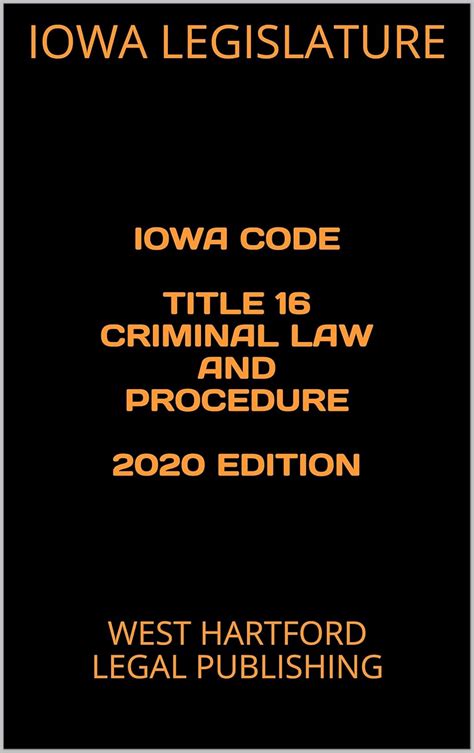 2011 Iowa Code :: TITLE XVI CRIMINAL LAW AND PROCEDURE - Justia Law