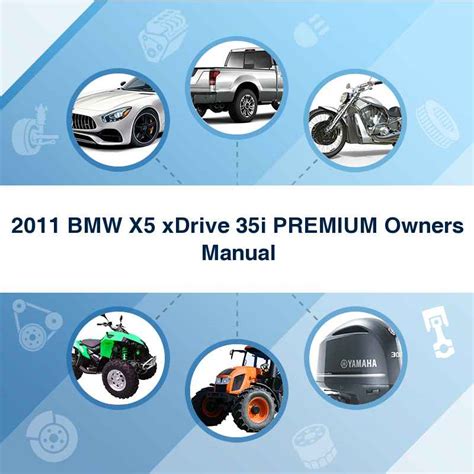 2011 bmw x5 xdrive 35i premium owners manual. - Manuale di istruzioni del salvagente salvavita iso873.