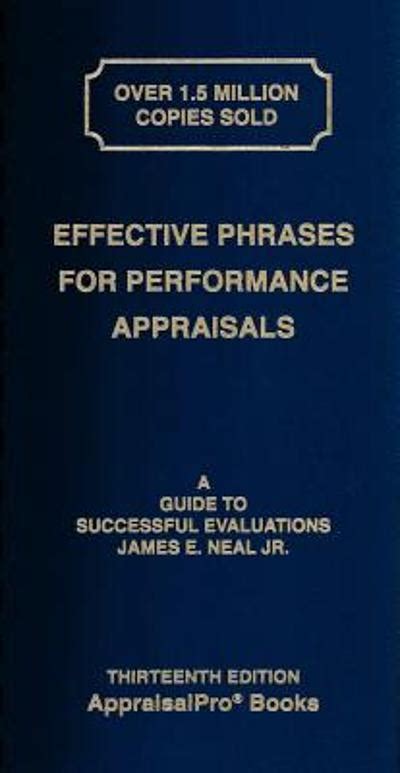 2014 Effective Phrases For Performance Appraisals By James E Neal Jr A Guide To Successful Evaluations Neal Effective Phrases For Peformance Appraisals Neal Publications