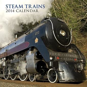 Read 2014 Calendar Steam Trains 12 Month Calendar Featuring Nostalgic Photographs Of Steam Trains From Around The World 