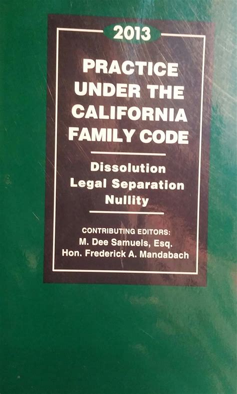 Read 2014 Practice Under The California Family Code Dissolution Legal Separation Nullity 