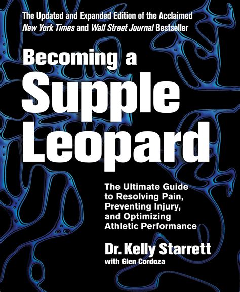 2015 Becoming A Supple Leopard 2nd Edition By Kelly Starrett The Ultimate Guide To Resolving Pain Preventing Injury And Optimizing Athletic Performance Victory Belt Publishing