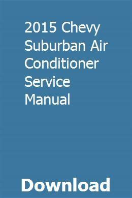 2015 chevy suburban air conditioner service manual. - Practice guide for wonderlic writing skills evaluation.