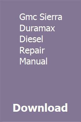 2015 gmc sierra duramax diesel repair manual. - 2015 225 hp mercury outboard efi manual.