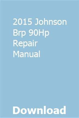 2015 johnson brp 90hp repair manual. - Briggs and stratton genpower 305 service manual.