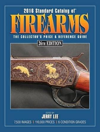 2016 standard catalog of firearms the collectors price reference guide. - Bmw z4 power convertible top open manually.