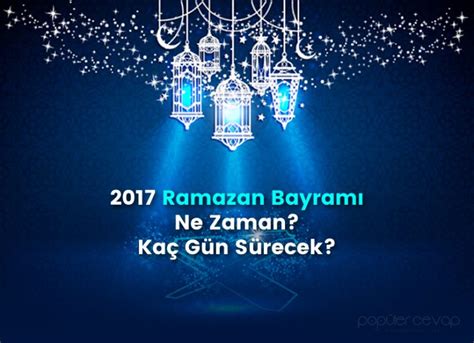 2017 ramazan bayrami tarihi ne zaman