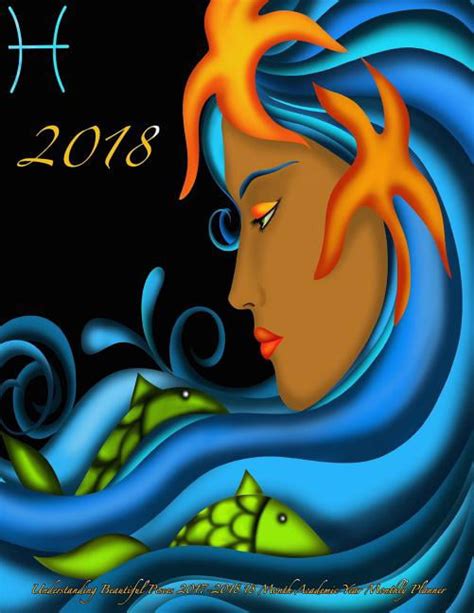 Read Online 2018 Understanding Beautiful Pisces 2017 2018 18 Month Academic Year Monthly Planner July 2017 To December 2018 Calendar Schedule Organizer With Quotes 2018 Cute Planners Volume 73 