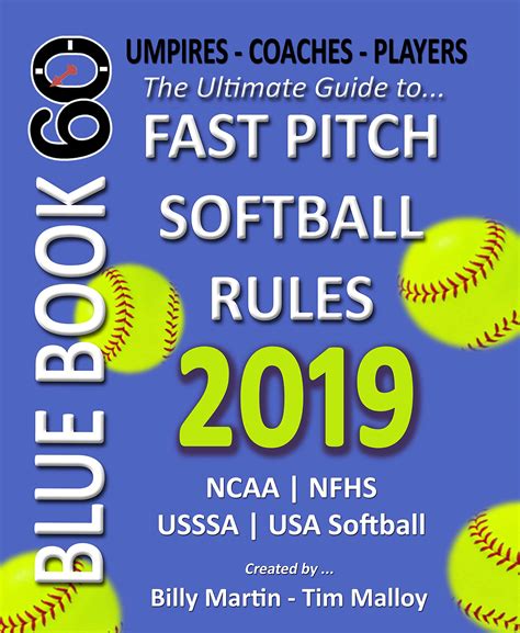 Download 2019 Bluebook 60  The Ultimate Guide To Fastpitch Softball Rules Featuring Ncaa Nfhs Usssa And Usa Softball Rule Sets By Billy Martin