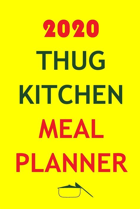 Read Online 2020 Thug Kitchen Meal Planner Track And Plan Your Meals Weekly In 2020 52 Weeks Food Planner  Journal  Log  Calendar 2020 Monthly Meal Planner Notebook Calendar Weekly Meal Planner Pad Journal Meal Prep And Planning Grocery List By Not A Book