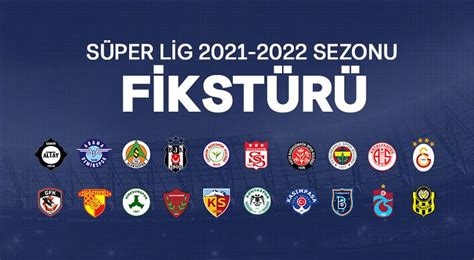 2021 2022 süper lig maç özetleri
