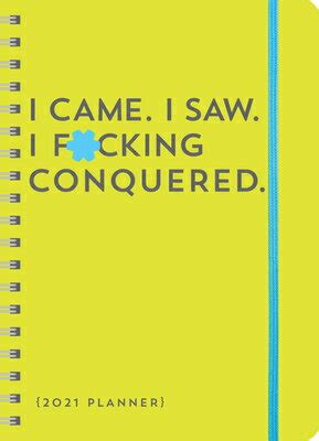 Read Online 2021 I Came I Saw I Fcking Conquered Planner By Sourcebooks