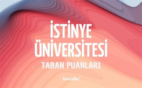 2022 İstinye Üniversitesi Taban Puanları ve Başarı Sıralamaları.