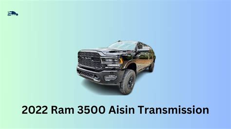 2022 ram 3500 aisin transmission problems. Things To Know About 2022 ram 3500 aisin transmission problems. 