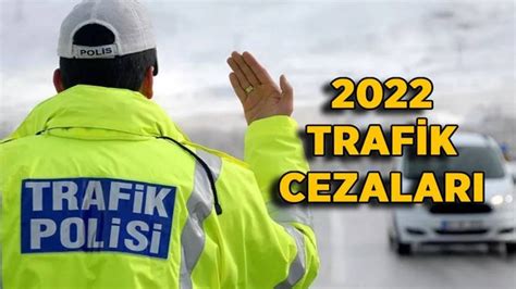 2022 trafik cezaları 