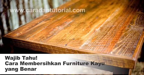 Cara cepat membersihkan furniture kayu jati