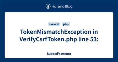 Tokenmismatchexception in verifycsrftoken php line 68 laravel 5.4