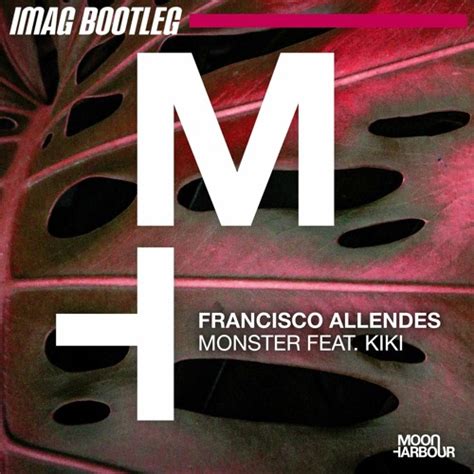 Monster Feat. Kiki [Mixed] De L'Artista Francisco Allendes: Cançó