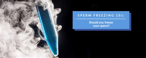 474px x 190px - Can you freeze your own sperm.