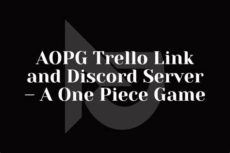 A One Piece Game Trello & Discord - AOPG Trello Link