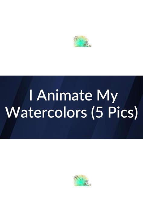 2023 I Animate My Watercolors 5 Pics You're Work, - mobosaer.online