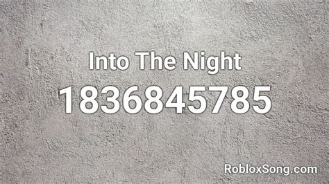 2023 Into the night roblox id list. 547555458 