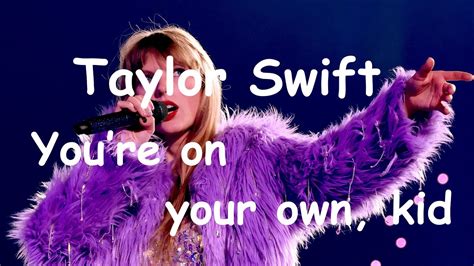 كلمات أغنية taylor swift you’re on your own, kid  Look what you just made me do