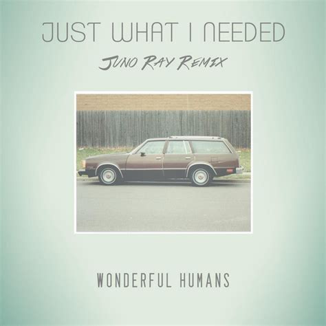 Just What I Needed Juno Ray Remix By Juno Ray & Wonderful.