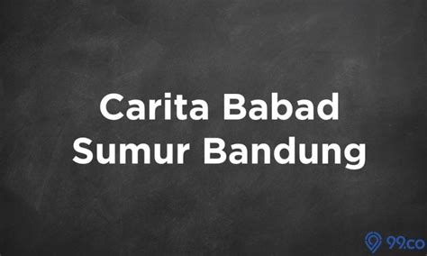 10 contoh judul carita babad  Tema: Tema dari Babad Sumedang yakni bertemakan kerajaan