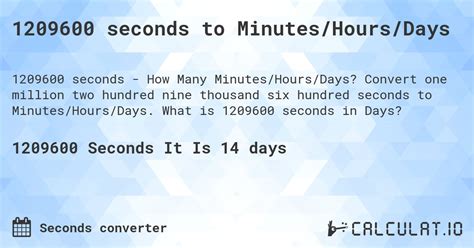 1209600 seconds to days This online date calculator will help you calculate how many minutes/hours/days are a given number of seconds