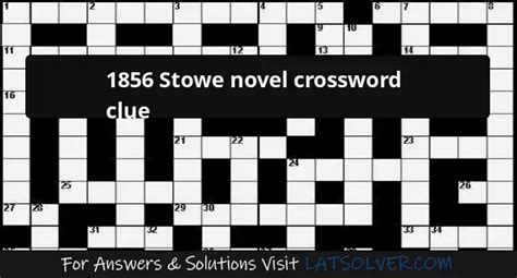 1856 stowe novel daily themed crossword  1856 Stowe novel; Harriet Beecher Stowe novel __ Scott Decision; Recent usage in crossword puzzles: New York Times - July 30, 2019 