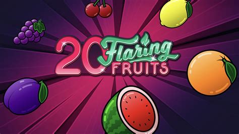20 flaring fruits echtgeld  Jetzt anmelden! Go to Lobby search-game