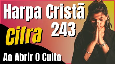 243 harpa cifra simplificada banana  [Intro] G ( Am G/B C D/F# ) G [Primeira Parte] G Adorai o Rei do universo! Am G D Terra e céus, cantai o Seu louvor! G Todo o ser no grande mar submerso Am G/B C D/F# G Louve ao domina---dor! [Refrão] G Todos juntos o louvemos! D Bm D Grande salvador e redentor!GUITARRA BLUES