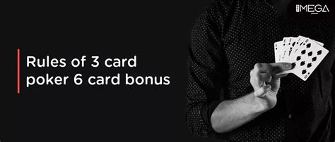 3 card poker 6 card bonus payouts  Three to a straight flush with two gaps, with at least two cards of ten