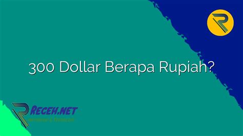 300 dollar berapa rupiah  Tether: 1 USDT = 15941 IDR 180 USDT x 15