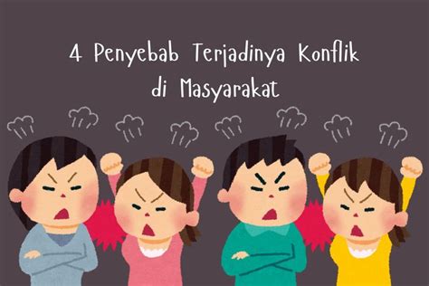 4 penyebab konflik dalam masyarakat yang beragam Selalu akan ada perbedaan dalam mencapai tujuan, baik antarindividu, maupun kelompok